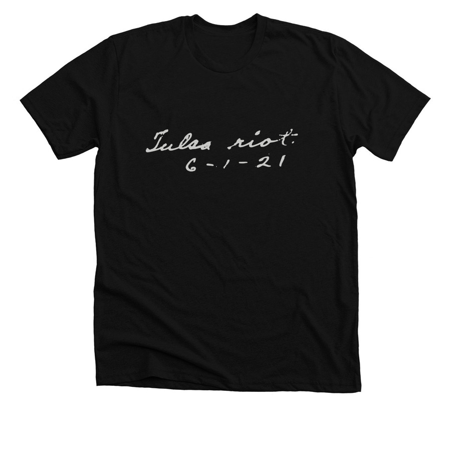 A black T shirt with "Tulsa riot. 6-1-21 in script.